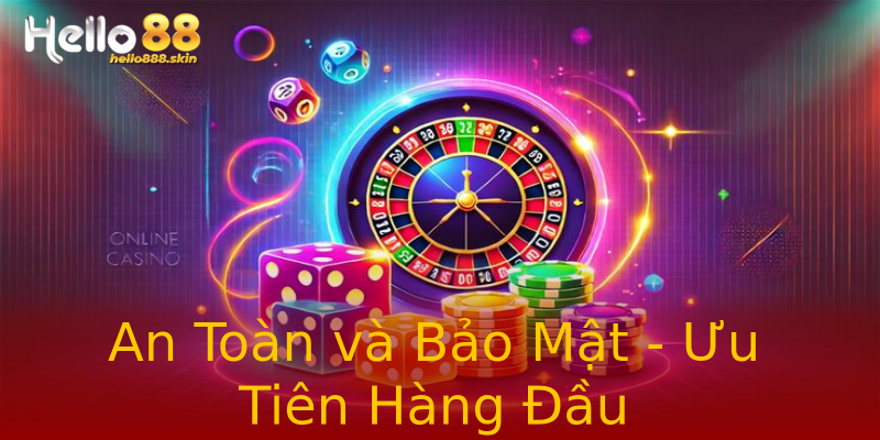 An Toàn và Bảo Mật - Ưu Tiên Hàng Đầu An Toàn và Bảo Mật - Ưu Tiên Hàng Đầu