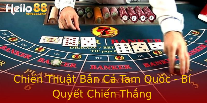 Chiến Thuật Bắn Cá Tam Quốc - Bí Quyết Chiến Thắng Chiến Thuật Bắn Cá Tam Quốc - Bí Quyết Chiến Thắng