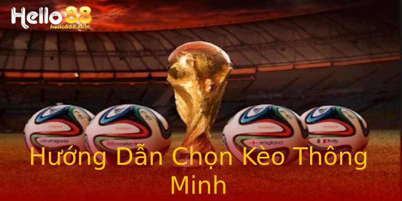Hướng Dẫn Chọn Kèo Thông Minh Hướng Dẫn Chọn Kèo Thông Minh