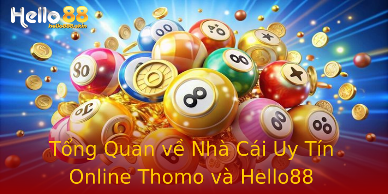 Tổng Quan về Nhà Cái Uy Tín Online Thomo và Hello88 Tổng Quan về Nhà Cái Uy Tín Online Thomo và Hello88